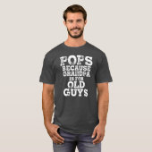 Poppen omdat opa voor oude jongens Vaderdag is T-shirt (Voorkant volledig)