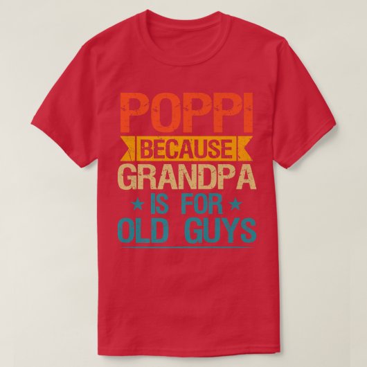 Poppi want opa is voor oude jongens grappige opa t-shirt (Design voorkant)