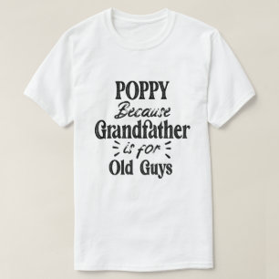 Poppie Grootvader is voor oude jongens Vaderdag T-shirt