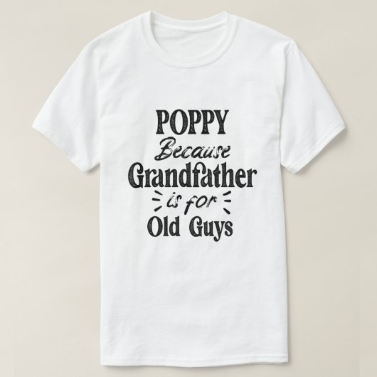 Poppie | Grootvader is voor oude jongens Vaderdag T-shirt (Design voorkant)