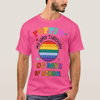 Poppin in my Way Through 100 Days Funny 100th Day T-shirt