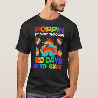 Poppin in my way through 120 Days of 4th Grade Pop T-shirt