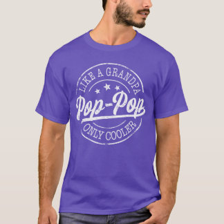 PopPop Like a Grandpa Only Cooler Funny Poppop Fat T-shirt