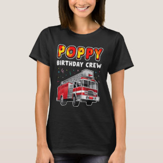 Poppy Birthday Crew Party Fire Truck Boy Kinder Fi T-shirt