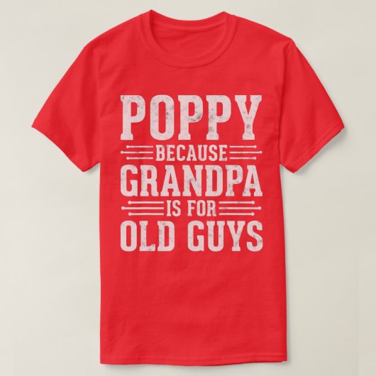 Poppy omdat opa voor de oude jongens vaderdag is t-shirt (Design voorkant)