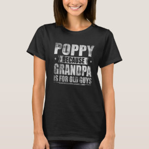 Poppy omdat opa voor oude jongens Fath is T-shirt