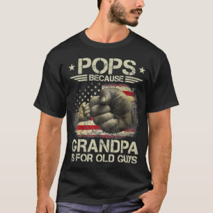 Pops Because Grandpa Is For Old Guys Men USA Flag  T-shirt