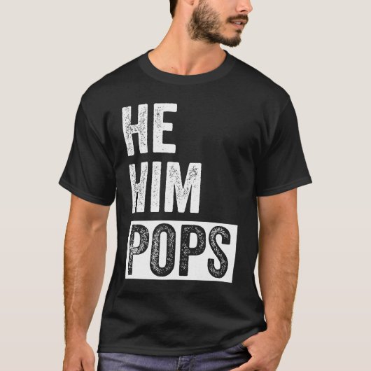 Pops  Valentine Quote  He Him Pops  2 T-shirt (Voorkant)