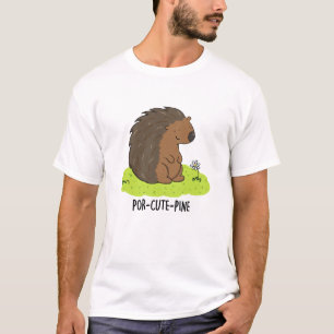 Por-Cute-Pine Funny Porcupine Pun T-shirt
