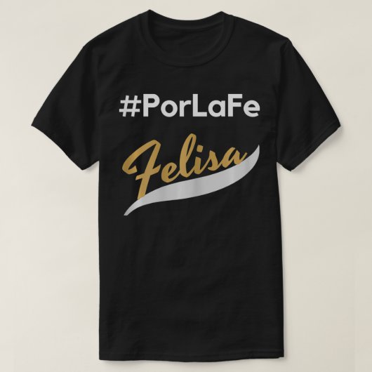 Por La Fe Felisa  T-shirt (Design voorkant)