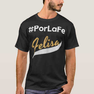 Por La Fe Felisa T-shirt
