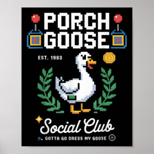 Porch Goose Social Club moet mijn ganzenpik aankle Poster