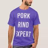 Pork Rind Expert Funny Junk Fast Food Gag Gift T-shirt (Voorkant)