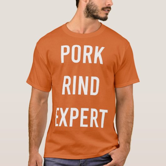Pork Rind Expert Funny Junk Fast Food Gag Gift T-shirt (Voorkant)