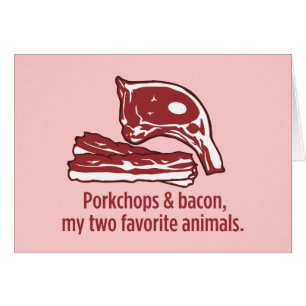 Porkchops en Bacon, mijn twee favoriete dieren