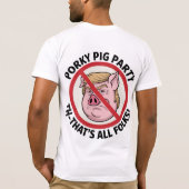 Porky Pig Party: Game Over voor One-Party Rule T-shirt (Achterkant)