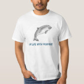 Porpoise met titel "Live life with porpoise" T-shirt (Voorkant)