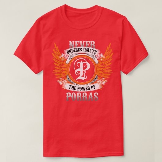 Porras naam Shirt onderschat nooit de kracht van (Design voorkant)