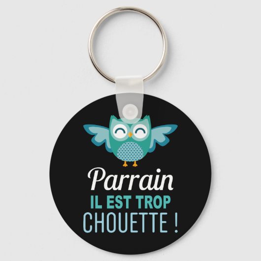 Porte Clés Cadeau Parrain il est trop Chouette Sleutelhanger (Voorkant)