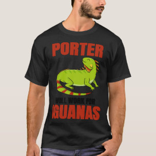 Porter zal voor leguanen werken t-shirt