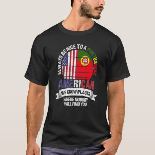 Portugees Amerikaans We kennen plaatsen waar Portu T-shirt