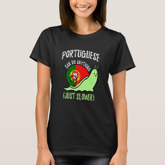 Portuguese Can Do Anything Just Slower  Portugal T-shirt (Voorkant)