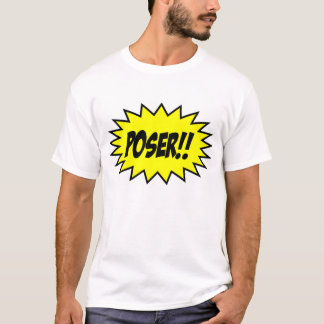 Poser! T-shirt