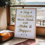 Positief blijven poster<br><div class="desc">Positief poster voor Typografie: blijf positief,  werk hard en laat het gebeuren! Golden wil je herinneren dat je elke dag positief bent. Het zal een geweldig kunstwerk zijn voor een kantoor kamer.</div>