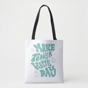 Positief citaat: "Maak van vandaag een gelukkige d Tote Bag