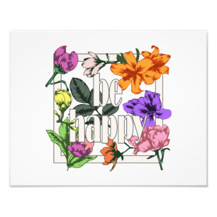 Positief citaat Wees blij en tuinbloemen Foto Afdruk
