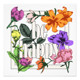 Positief citaat Wees blij en tuinbloemen Foto Afdruk