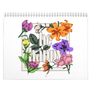 Positief citaat Wees blij en tuinbloemen Kalender