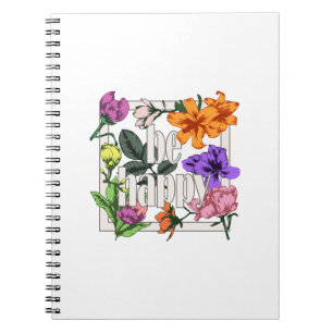 Positief citaat Wees blij en tuinbloemen Notitieboek