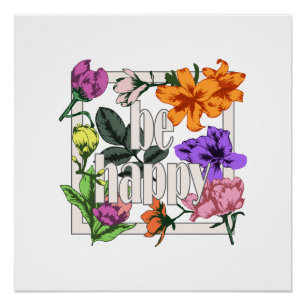 Positief citaat Wees blij en tuinbloemen Perfect Poster