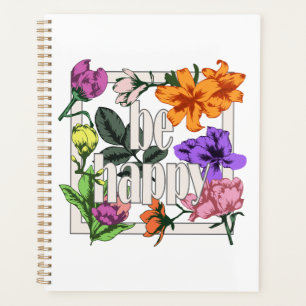 Positief citaat Wees blij en tuinbloemen Planner