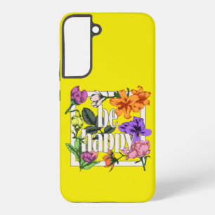 Positief citaat Wees blij en tuinbloemen Samsung Galaxy Hoesje