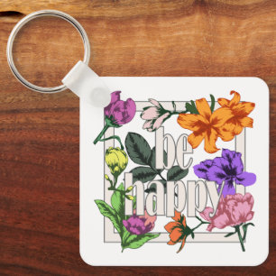 Positief citaat Wees blij en tuinbloemen Sleutelhanger
