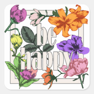 Positief citaat Wees blij en tuinbloemen Vierkante Sticker