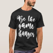 Positief citaat Wees de Game Changer wit script T-shirt (Voorkant)