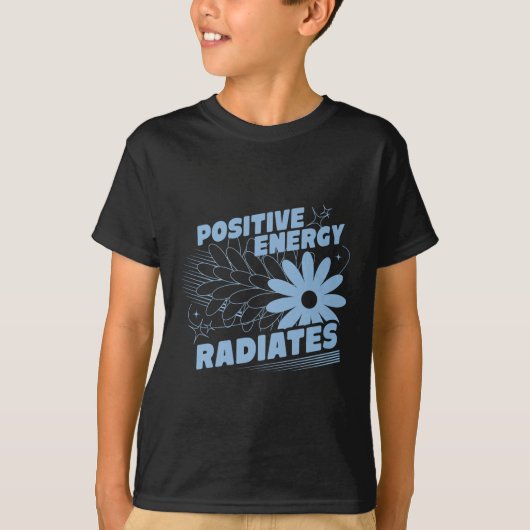 Positief, energie straalt positief citaat inspirat t-shirt (Voorkant)