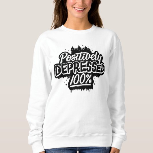 Positief gedeprimeerd Sweatshirt White T-Shirt (Voorkant)