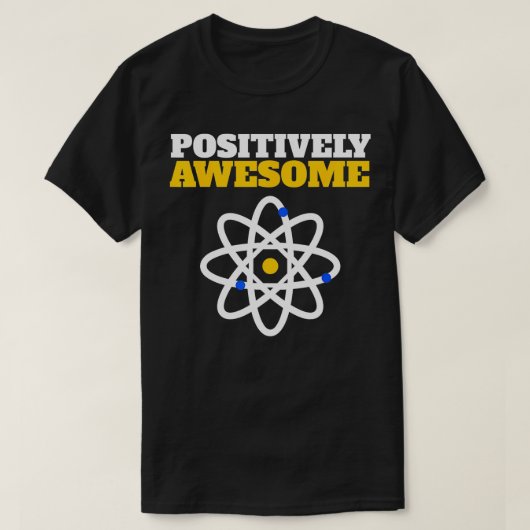 Positief Geweldige grappig Science Lover T-shirt (Design voorkant)
