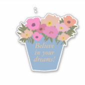 Positief Gezegde Geloof in je dromen Flowerpot Sticker (Voorkant)