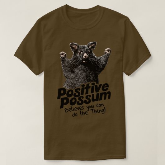 Positief Possum gelooft dat je 1 kunt doen T-shirt (Design voorkant)