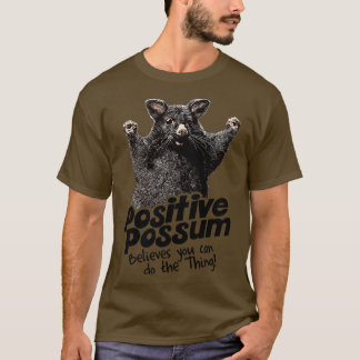 Positief Possum gelooft dat je 1 kunt doen T-shirt