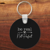 Positief Quote Be Real Niet Perfecte Zelf Liefde I Sleutelhanger (Voorkant)