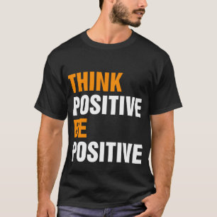 Positief voor Motivatie vriendelijkheid Positief T-shirt