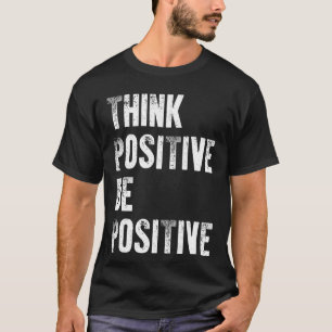 Positief voor Motivatie vriendelijkheid Positief T-shirt