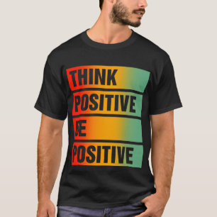 Positief voor Motivatie vriendelijkheid Positief T-shirt