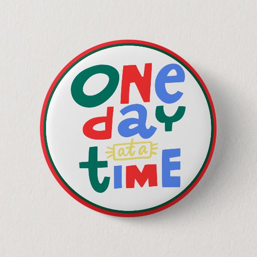 Positieve Bevestiging 'Eén Dag per Tijd' Ronde Button 5,7 Cm (Voorkant)